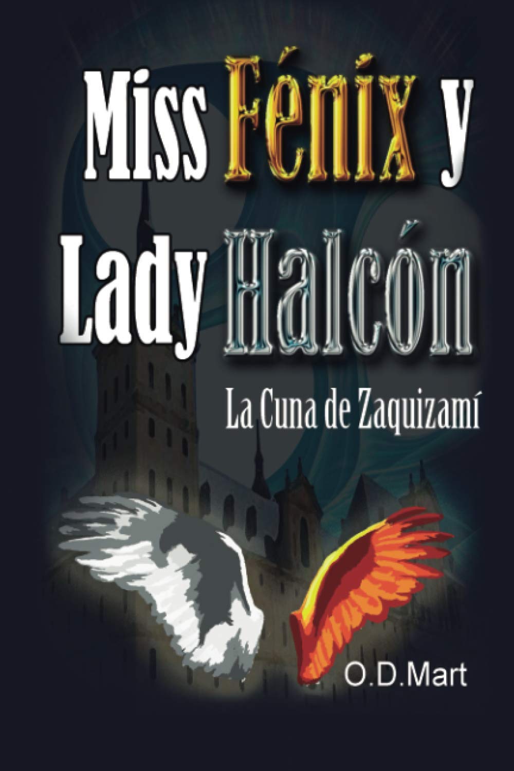 Miss Fénix y Lady Halcón: La cuna de Zaquizamí (Spanish Edition)
