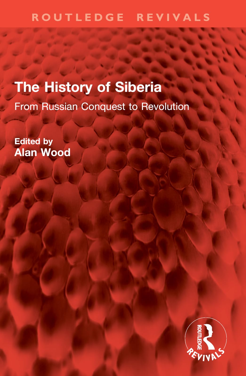 The History of Siberia: From Russian Conquest to Revolution (Routledge Revivals)