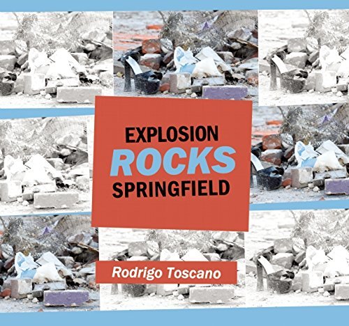 Explosion Rocks Springfield by Rodrigo Toscano (2016-05-10)