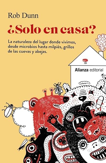 ¿Solo en Casa?: La Naturaleza del Lugar Donde Vivimos Desde Microbios