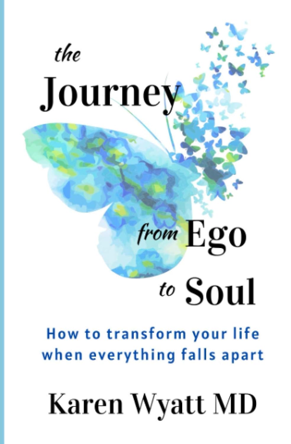 The Journey from Ego to Soul: How to Transform Your Life When ...