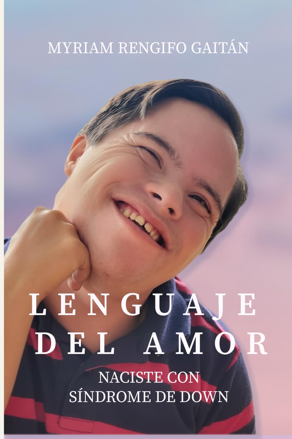 Lenguaje del amor: Naciste con Síndrome de Down