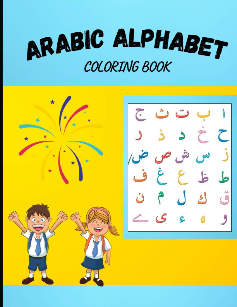 Arabic Alphabet Coloring Book: Arabic Alphabet Coloring Book For Kids: Learn how To Write The Arabic Letters From Alif to Yaa With Coloring Pages. (Arabic Alphabet Workbook) - EDITION 2021 Paperback