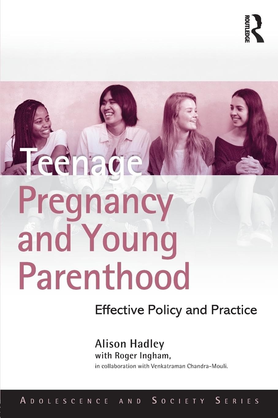 Teenage Pregnancy and Young Parenthood: Effective Policy and Practice (Adolescence and Society)