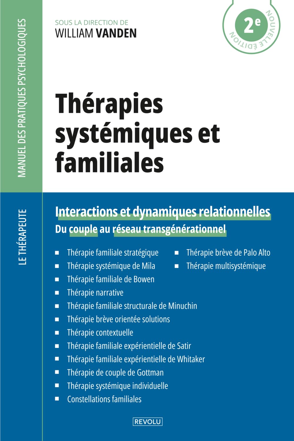 Thérapies systémiques et familiales: Interactions et dynamiques relationnelles — Du couple au réseau transgénérationnel (Le Thérapeute — Manuel des Pratiques Psychologiques)