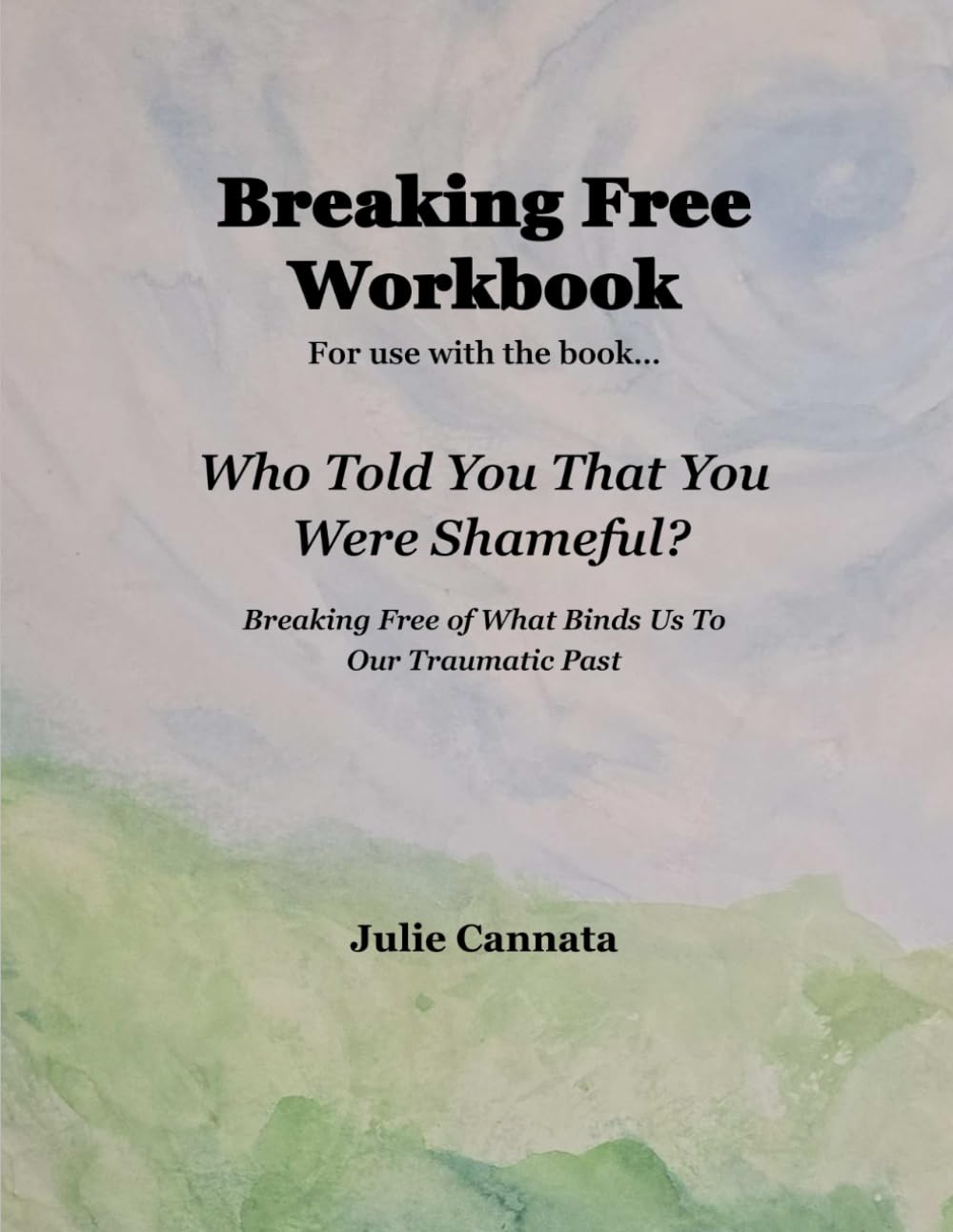 Breaking Free Workbook: Who Told You That You Were Shameful