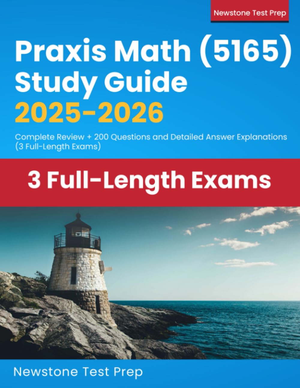 Praxis Math (5165) Study Guide 2025-2026: Complete Review + 200 Questions and Detailed Answer Explanations (3 Full-Length Exams)