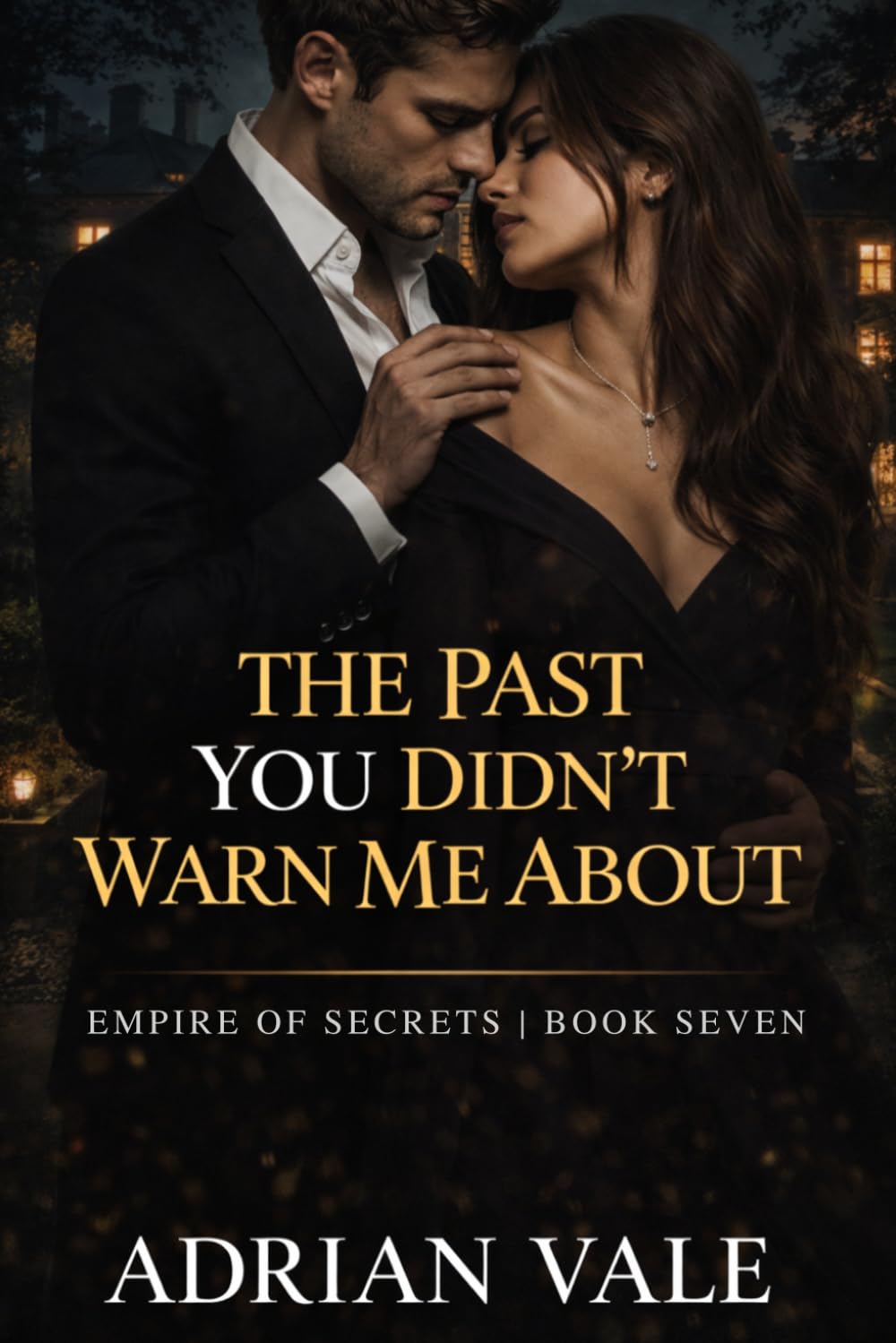 The Past You Didn’t Warn Me About: 7 (Empire of Secrets)