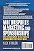 Motorsports Marketing and Sponsorships: How to Raise Money to Race and Give Sponsors What They Really Want