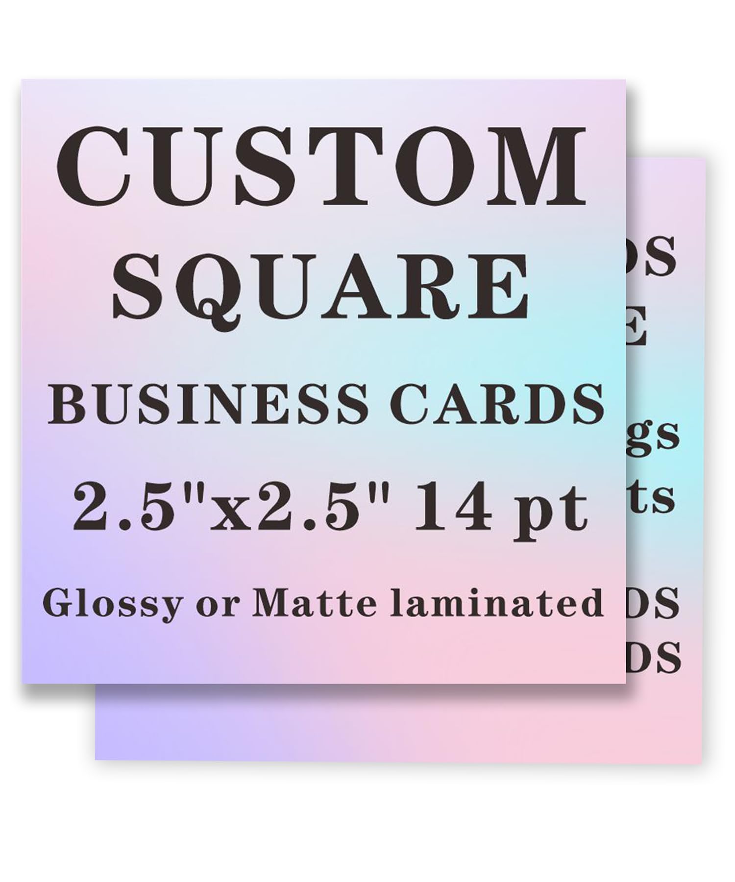 Custom Square Business Cards Customizable - Use for product tags, coupons, box inserts - 2.5"x2.5" 14 pt Glossy or Matte laminated (10000)