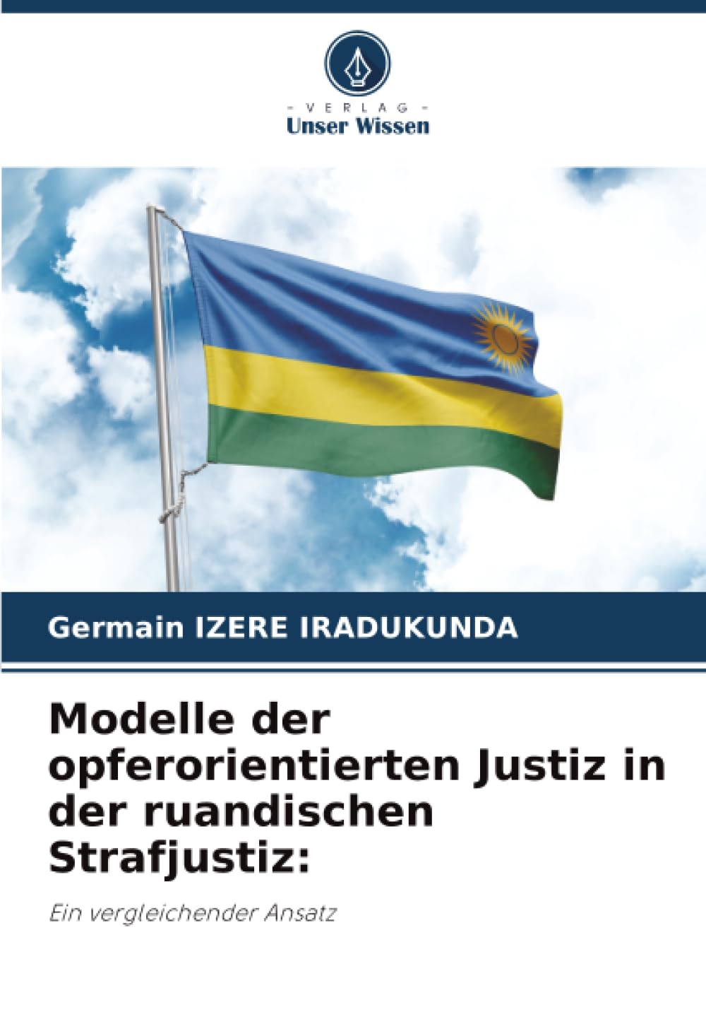 Modelle der opferorientierten Justiz in der ruandischen Strafjustiz:: Ein vergleichender Ansatz