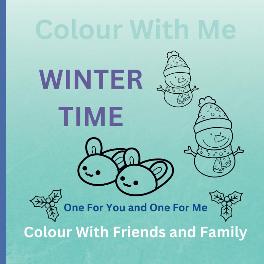 Colour With Me Winter Time: Winter season themed colouring in book for children to enjoy with friends and family. Adult and Children colouring in together.