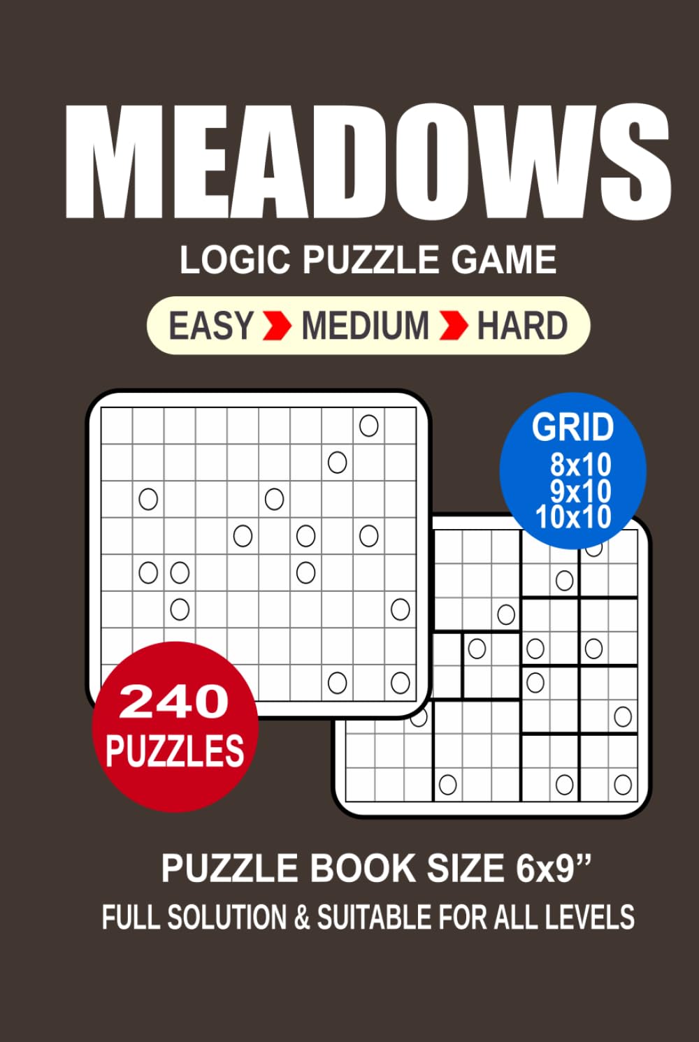 Meadows Puzzle Book For Adults: 240 Puzzles Meadows Great Logic Puzzle Game For Adults Seniors and Teens 3 Levels: Easy Medium and Hard Portable size 6x9 Inches.