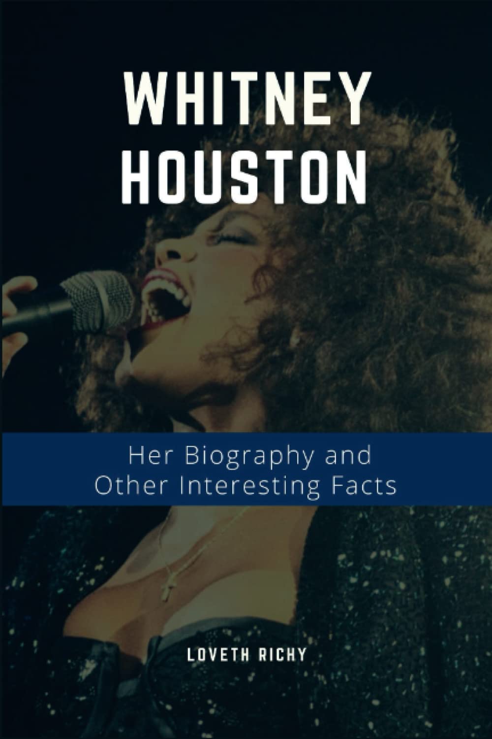 Whitney Houston: Her Biography, Songs, Albums, Death and Other Interesting Facts