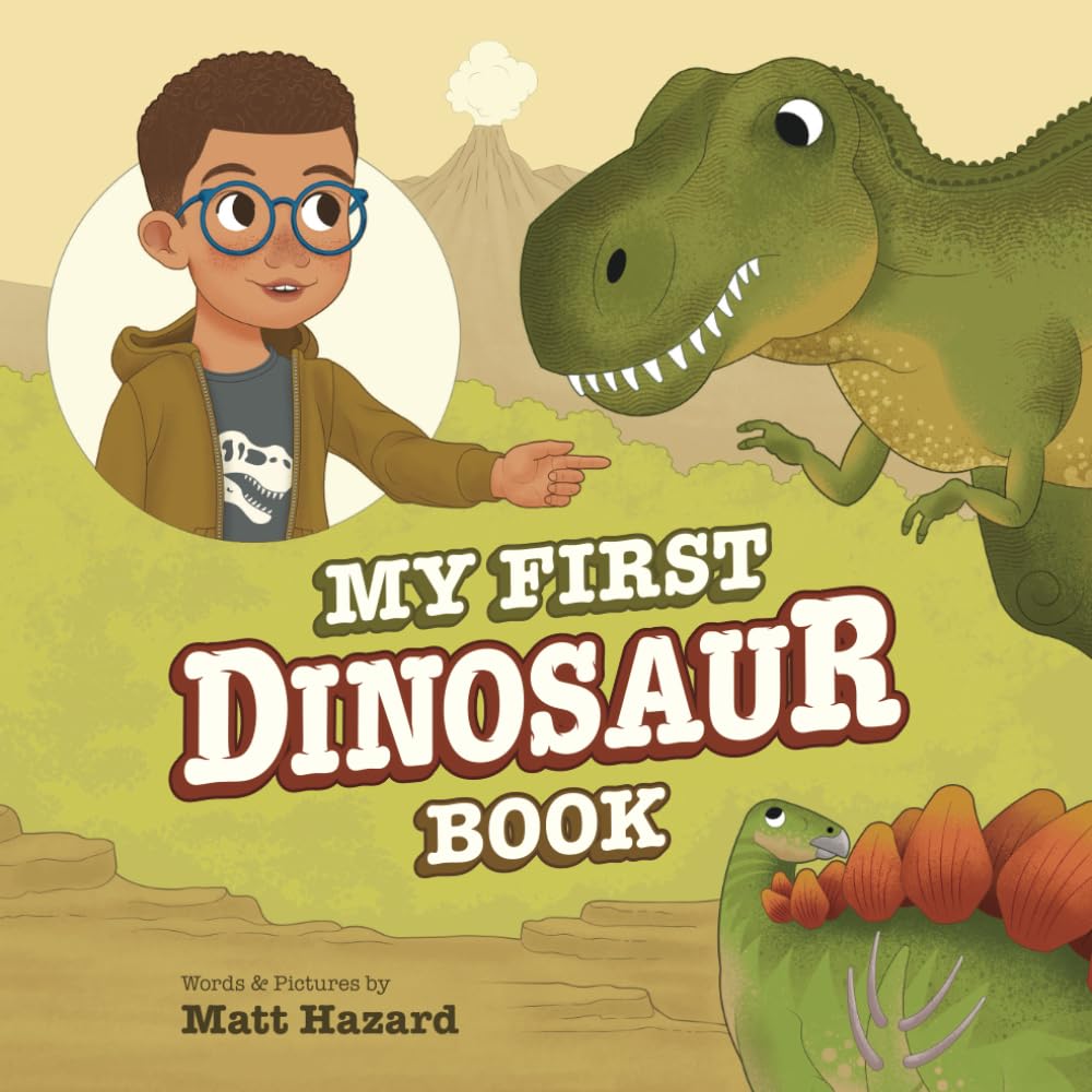 My First Dinosaur Book: For Two to Six-Year-Old Kids to Learn About ...