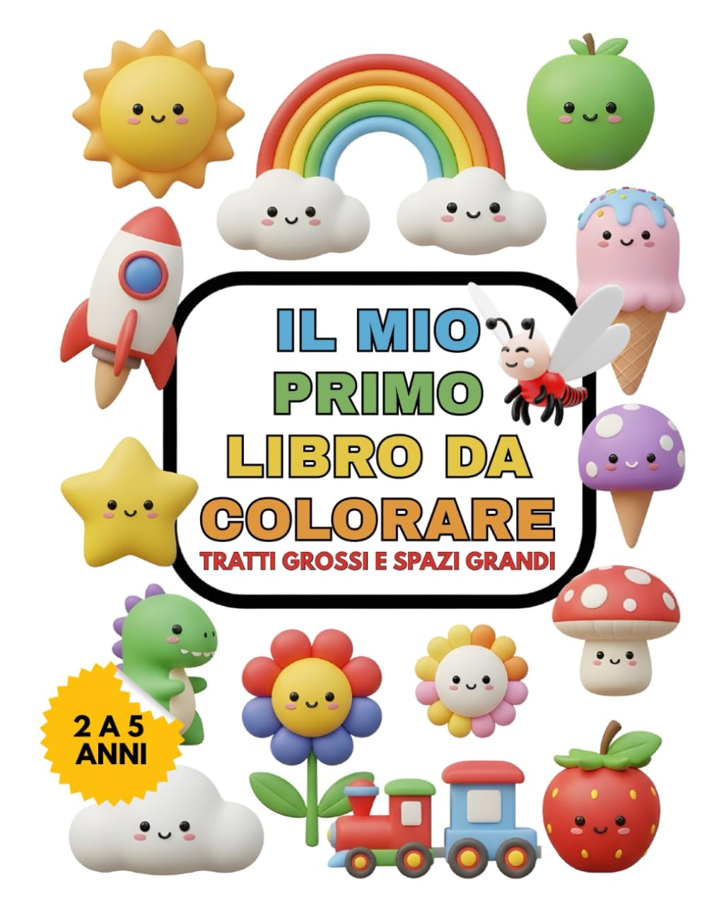 Il Mio Primo Libro da Colorare per Bambini 2-5 Anni: 50 Disegni Facili e Divertenti con Tratti Grossi e Spazi Grandi: Il Libro Perfetto per Piccoli ... e Successo Garantito Senza Frustrazione!
