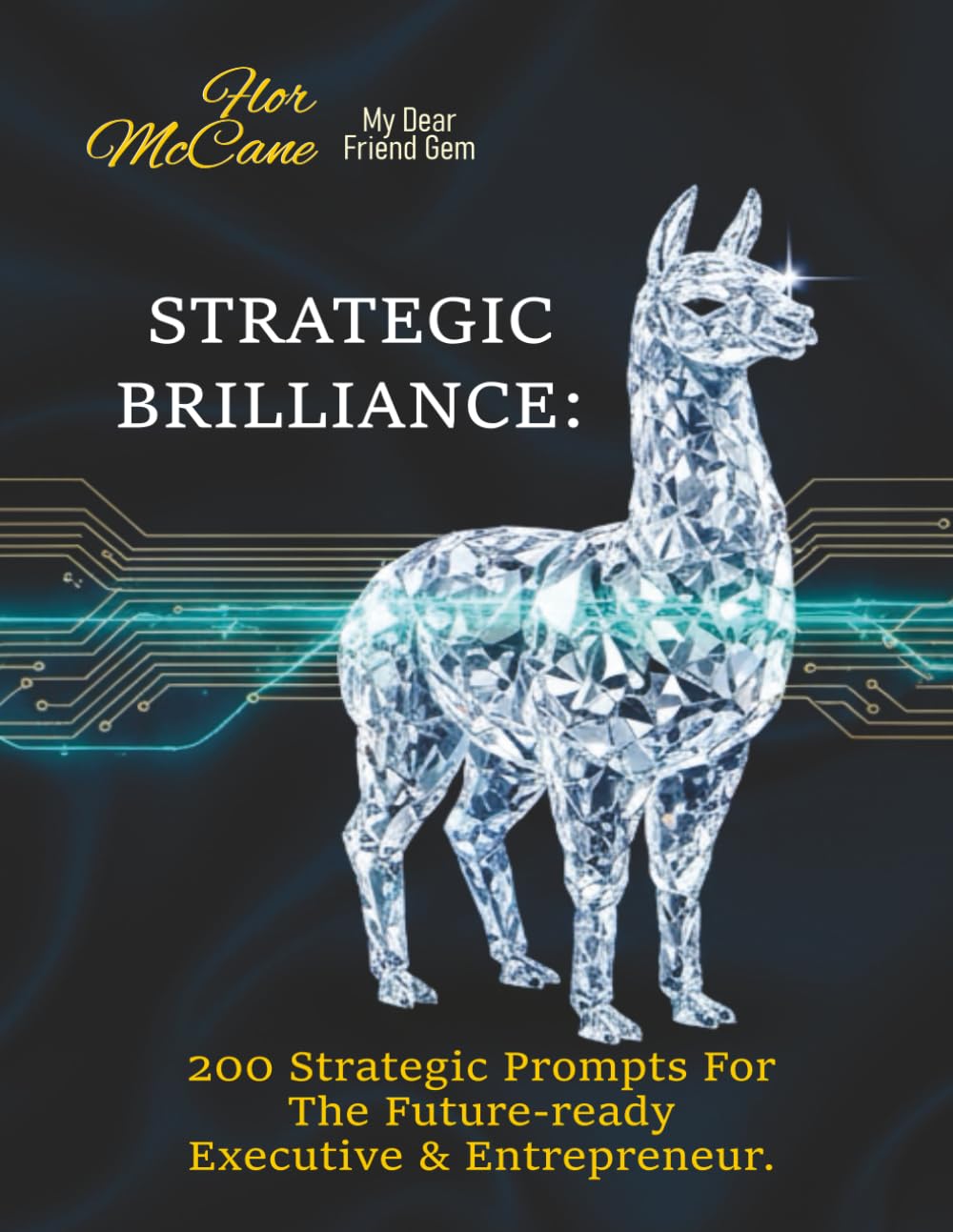 Strategic Brilliance:: 200 Strategic Prompts for the Future-Ready Executive & Entrepreneur.