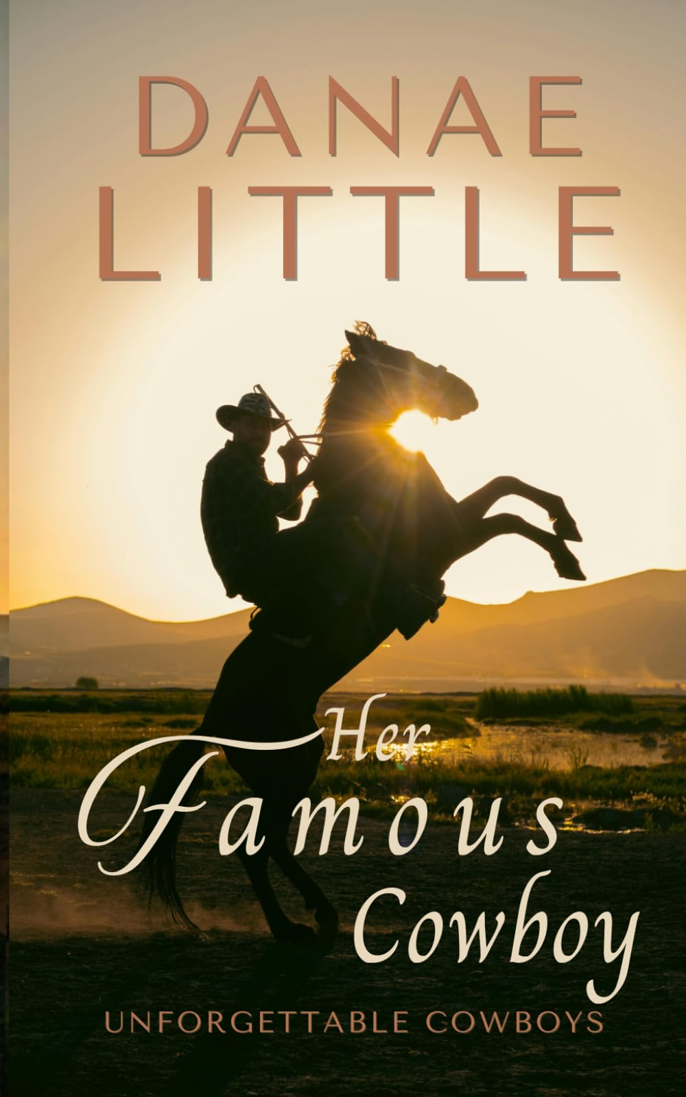 Her Famous Cowboy: A Clean & Wholesome Cowboy Romance (Unforgettable Cowboys)