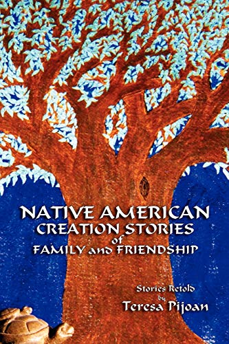 Native American Creation Stories of Family and Friendship, Stories Retold