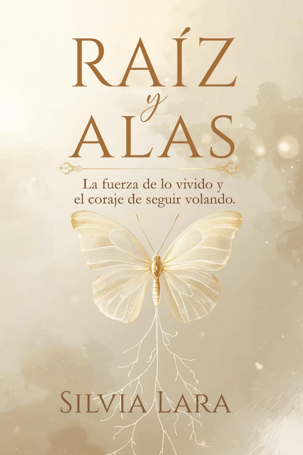 RAIZ Y ALAS: LA FUERZA DE LO VIVIDO Y EL CORAJE DE SEGUIR VOLANDO.