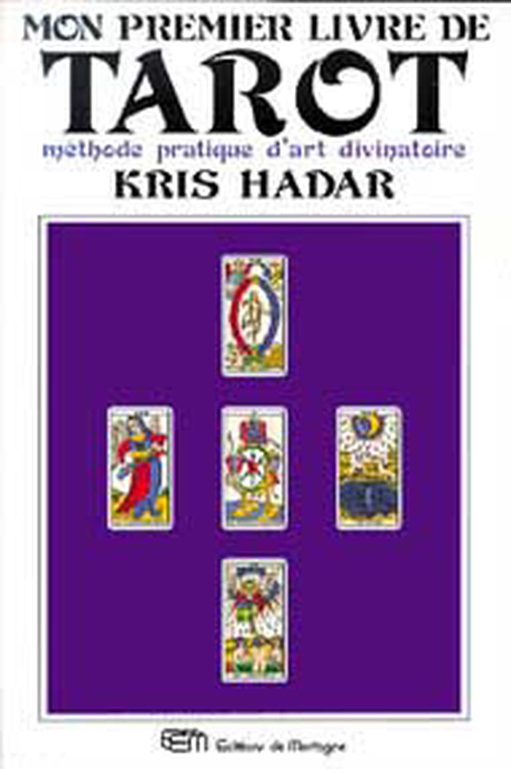 Mon Premier Livre De Tarot. Methode Pratique D'Art Divinatoire