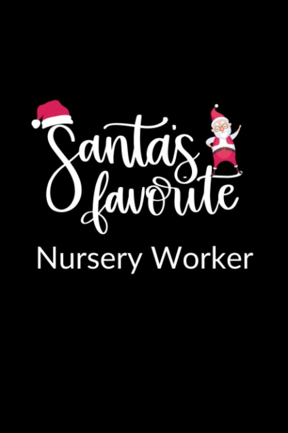Santa's Favorite Nursery Worker: Funny Christmas Journal Notebook | Office Gag Gift For Nursery Workers