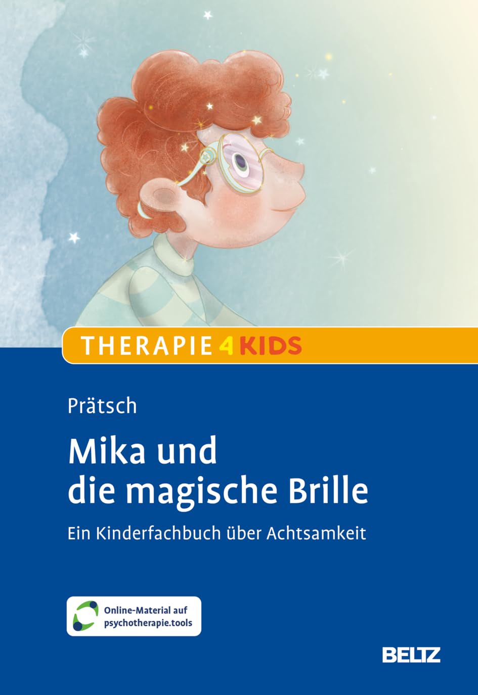 Mika und die magische Brille: Ein Kinderfachbuch für mehr Achtsamkeit. Mit Online-Material (Beltz Therapie4Kids)