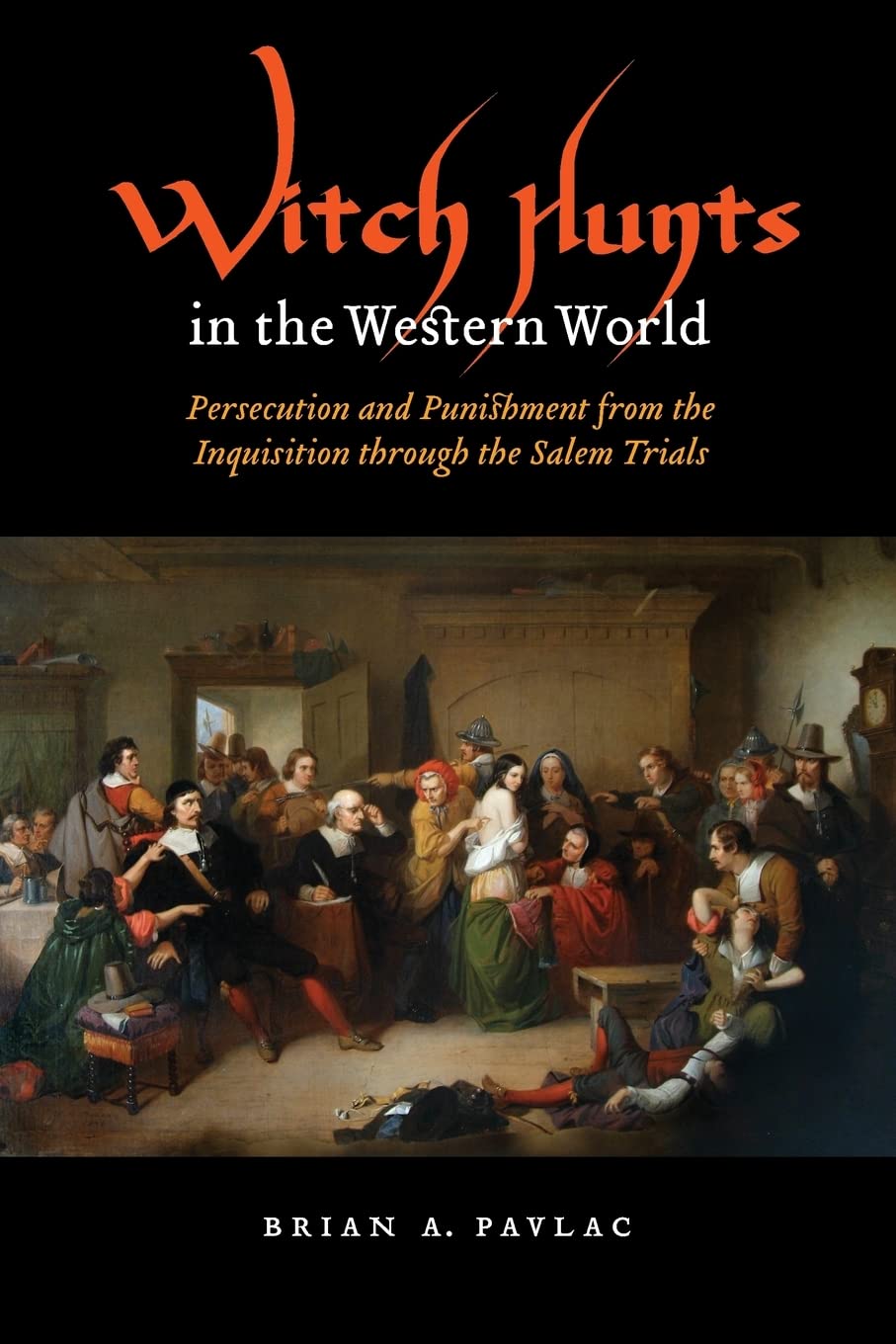 Witch Hunts in the Western World: Persecution and Punishment from the Inquisition through the Salem Trials (Extraordinary World)