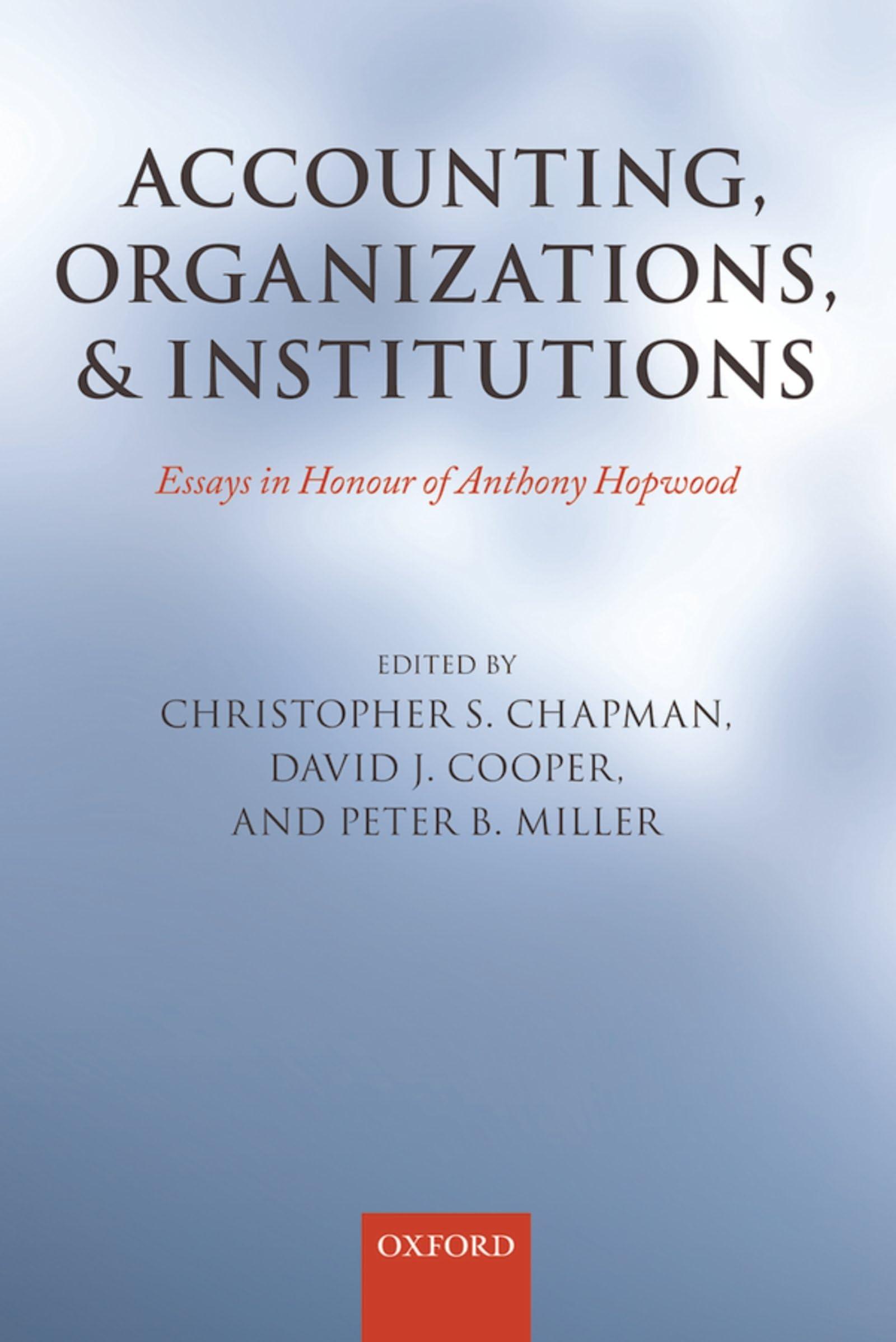 Accounting, Organizations, and Institutions: Essays In Honour Of Anthony Hopwood