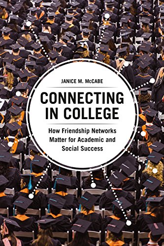 Connecting in College: How Friendship Networks Matter for Academic and Social Success