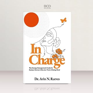 In Charge: The Energy Management Guide for Badass Women Who are Tired of Being Tired