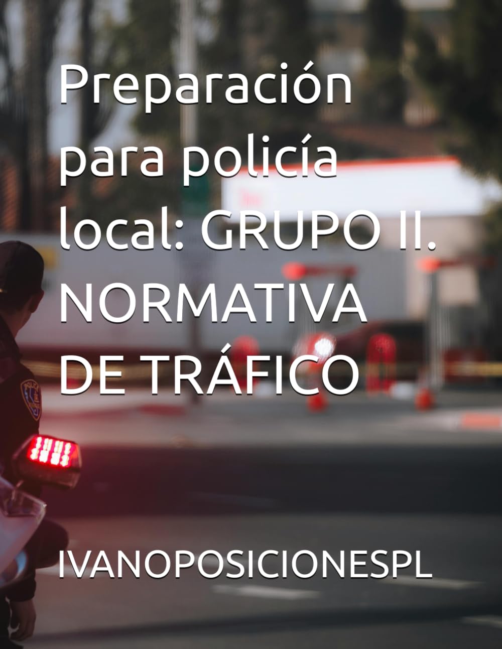 Preparación para policía local: GRUPO II. NORMATIVA DE TRÁFICO