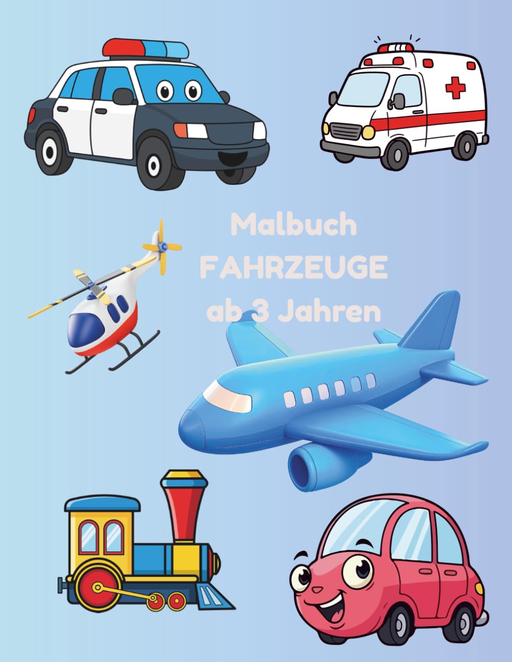 Fahrzeuge Malbuch für Kinder 3–6 Jahre: Mit Polizei, Krankenwagen, Traktor, Bagger, Flugzeug, Schiff und vielen weiteren Fahrzeugen