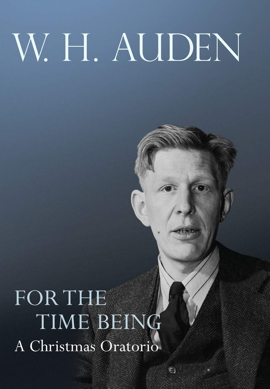 For the Time Being: A Christmas Oratorio (W. H. Auden: Critical Editions): 8