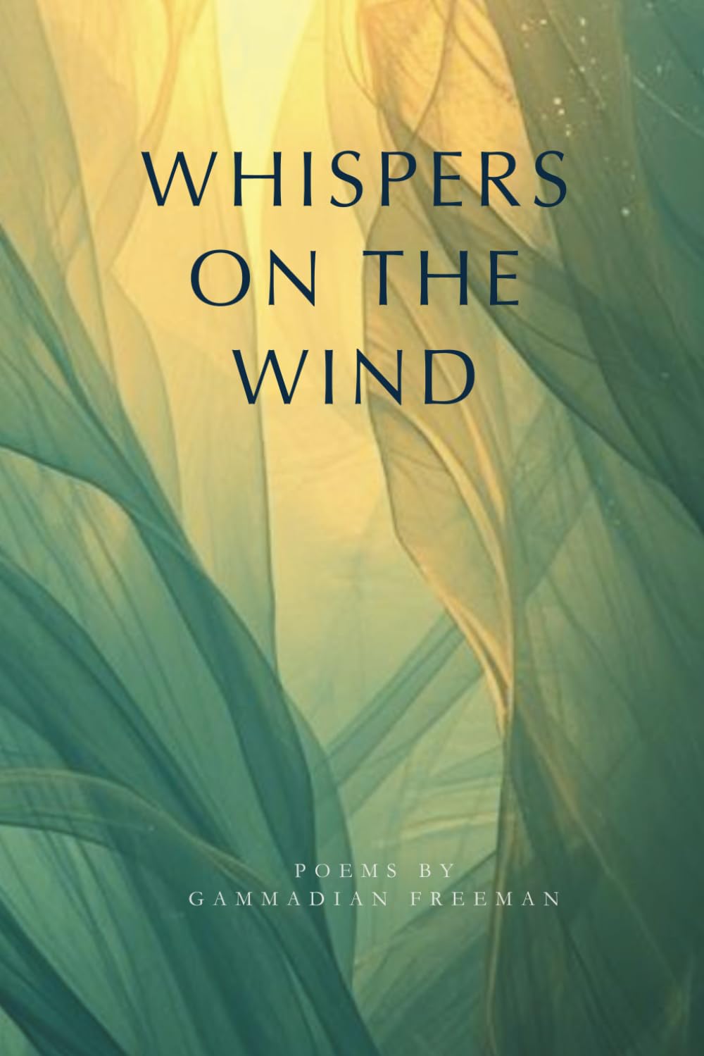 Whispers on the Wind: Poems by Gammadian Freeman