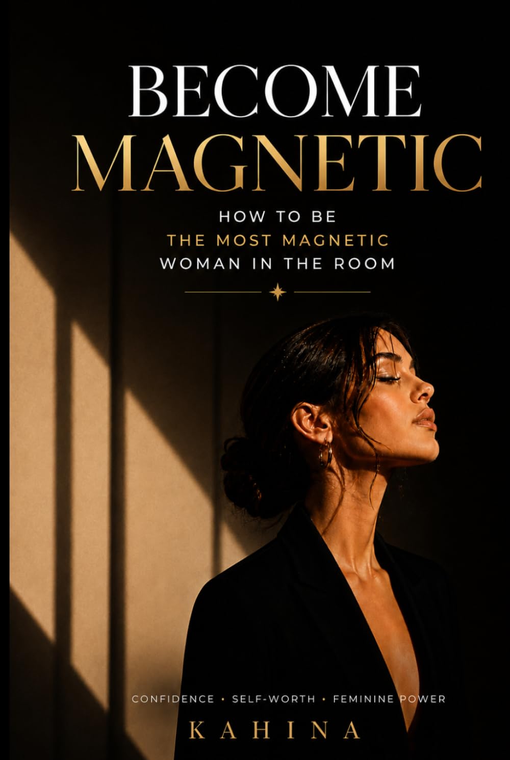 Become Magnetic: How to Be the Most Magnetic Woman in the Room