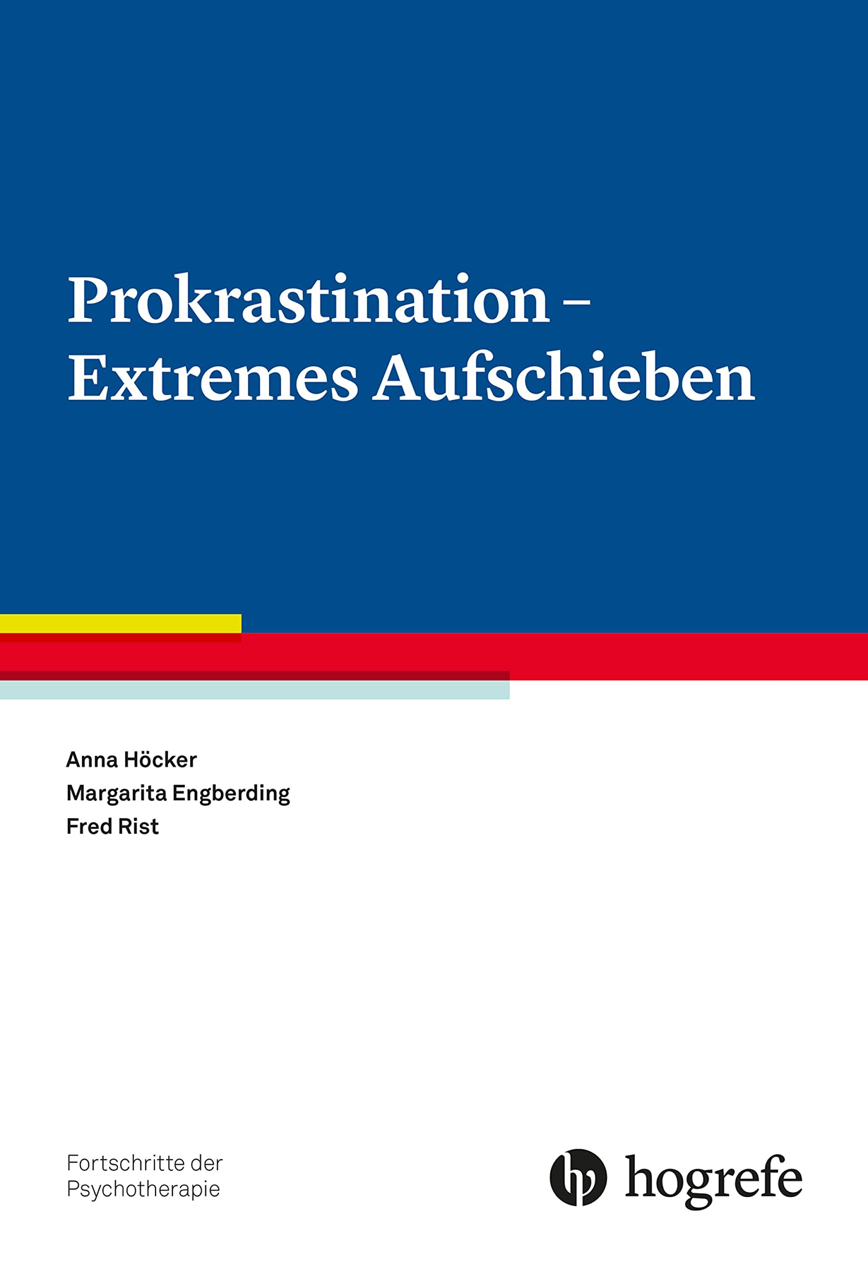 Prokrastination - Extremes Aufschieben (Fortschritte der Psychotherapie 84)