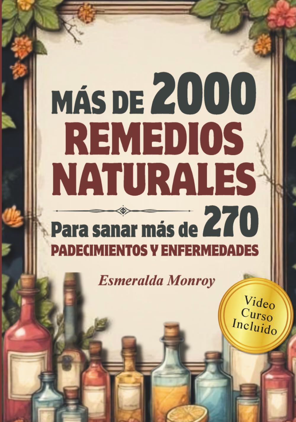 2000 Remedios Naturales para sanar enfermedades: recetas de la abuela fáciles para recuperar tu salud (LOS REMEDIOS OLVIDADOS)