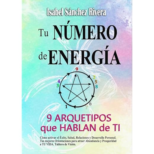 Tu Número de Energía. 9 Arquetipos que Hablan de TI: Tus mejores Orientaciones. Cómo activar el Éxito, Salud, Relaciones y Desarrollo Personal para ... VIDA. Tablero de Visión (Aprender y Regalar)
