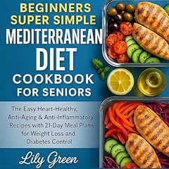 Beginners Super Simple Mediterranean Diet Cookbook for Seniors Audiolibro Por Lily Green arte de portada