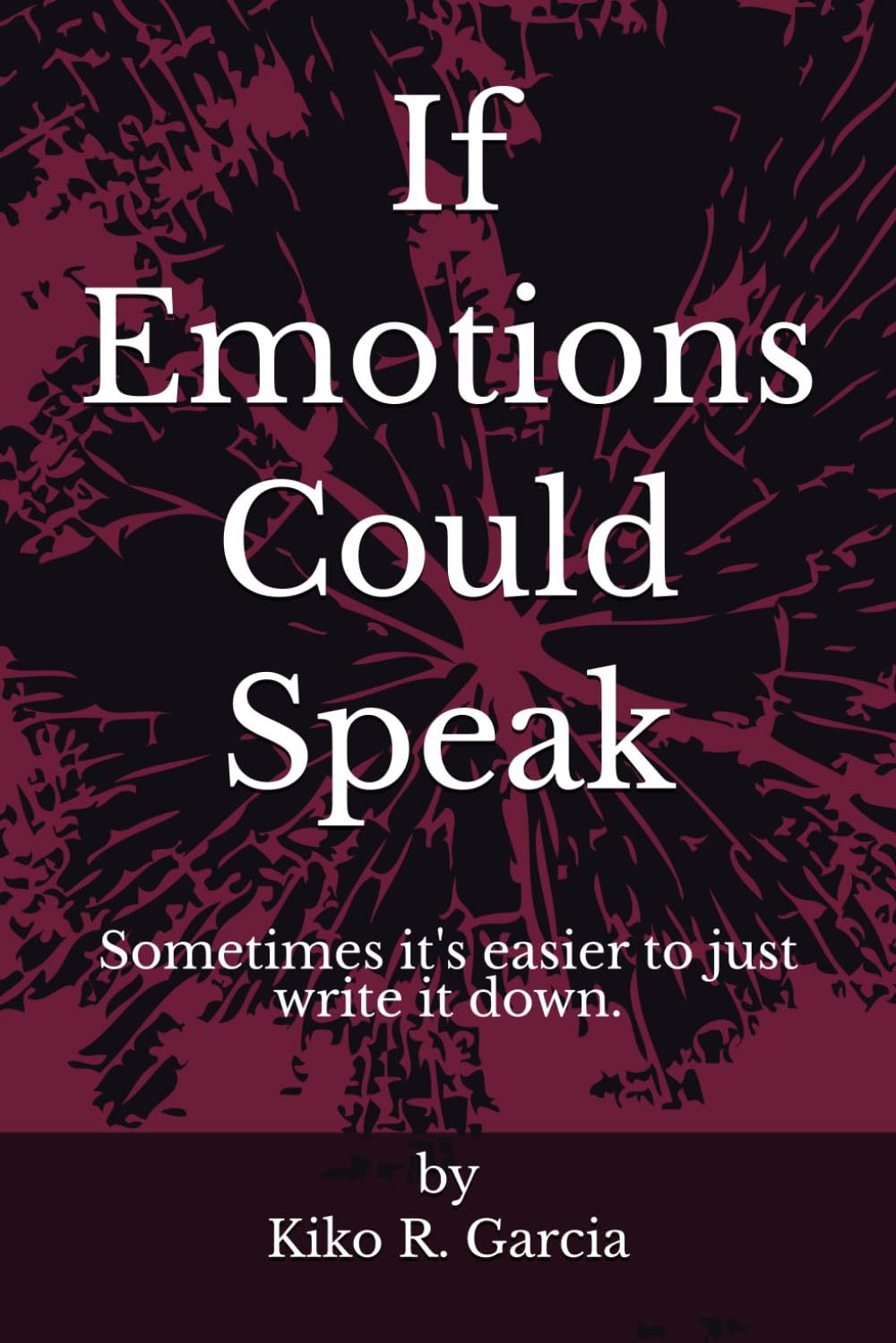 If Emotions Could Speak: Sometimes it's easier to just write it down.