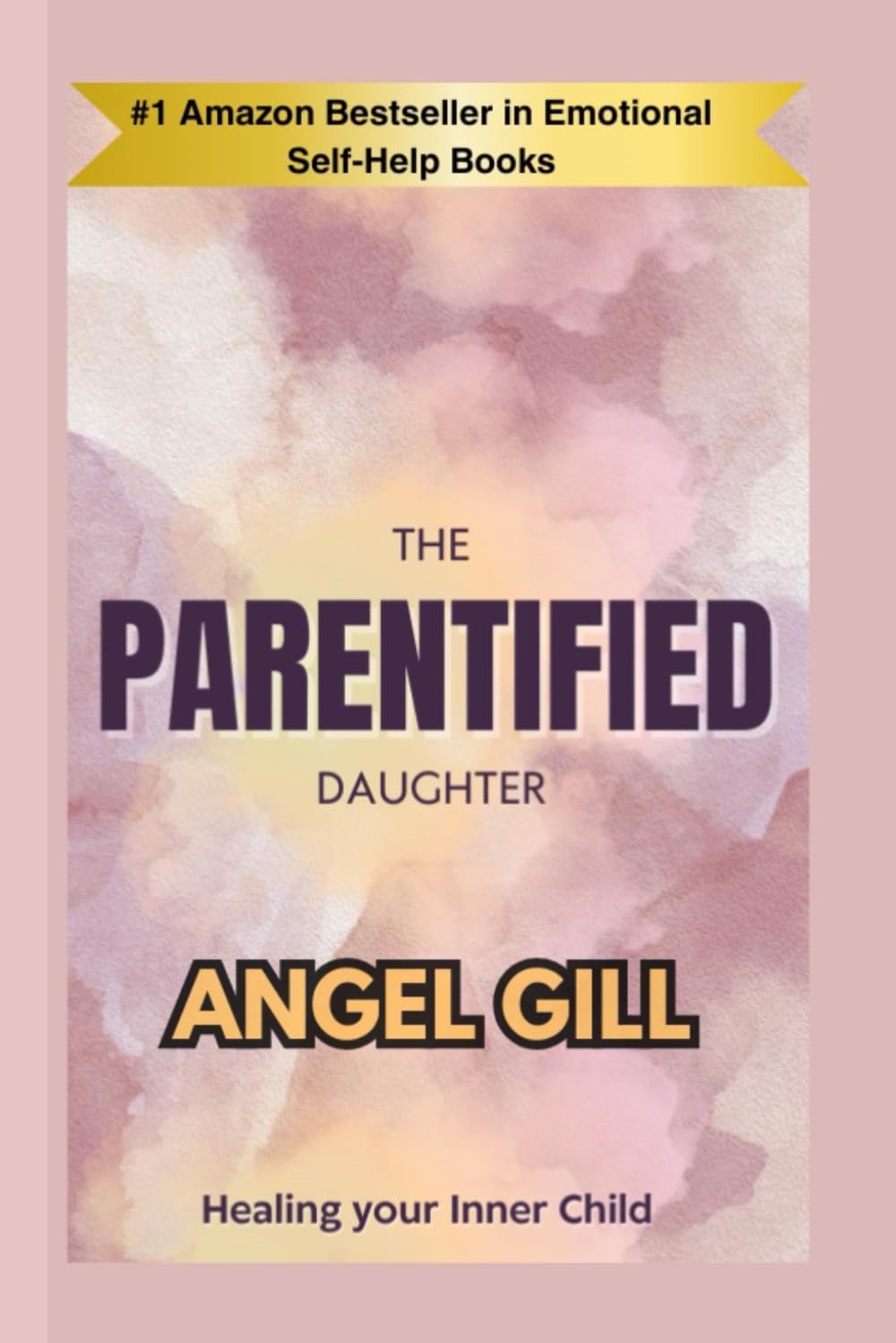 The Parentified Daughter: Healing Your Inner Child (The Inner Healing)