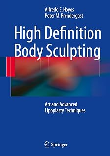 High Definition Body Sculpting: Art and Advanced Lipoplasty Techniques