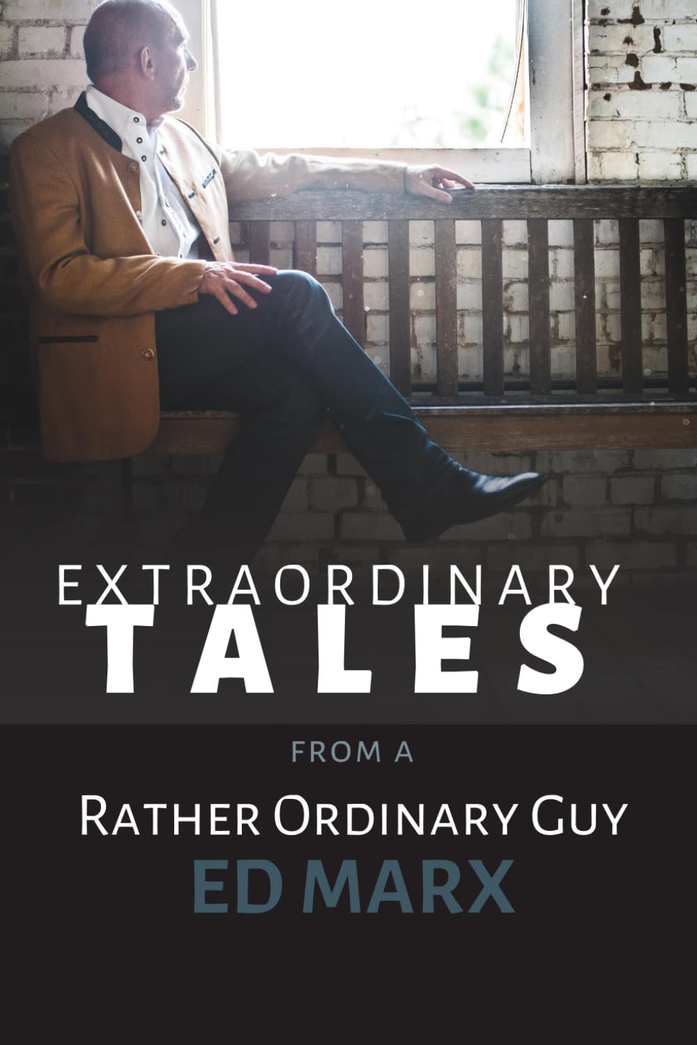 Extraordinary Tales From a Rather Ordinary Guy