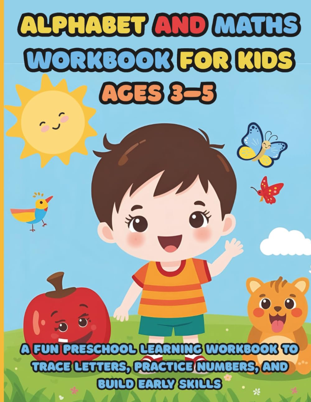 Alphabet and Math Workbook for Kids Ages 3–5: A Fun Preschool Learning Workbook to Trace Letters, Practice Numbers, and Build Early Skills