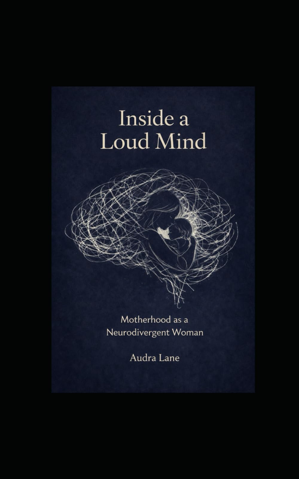 Inside a Loud Mind: Motherhood as a Neurodivergent Woman