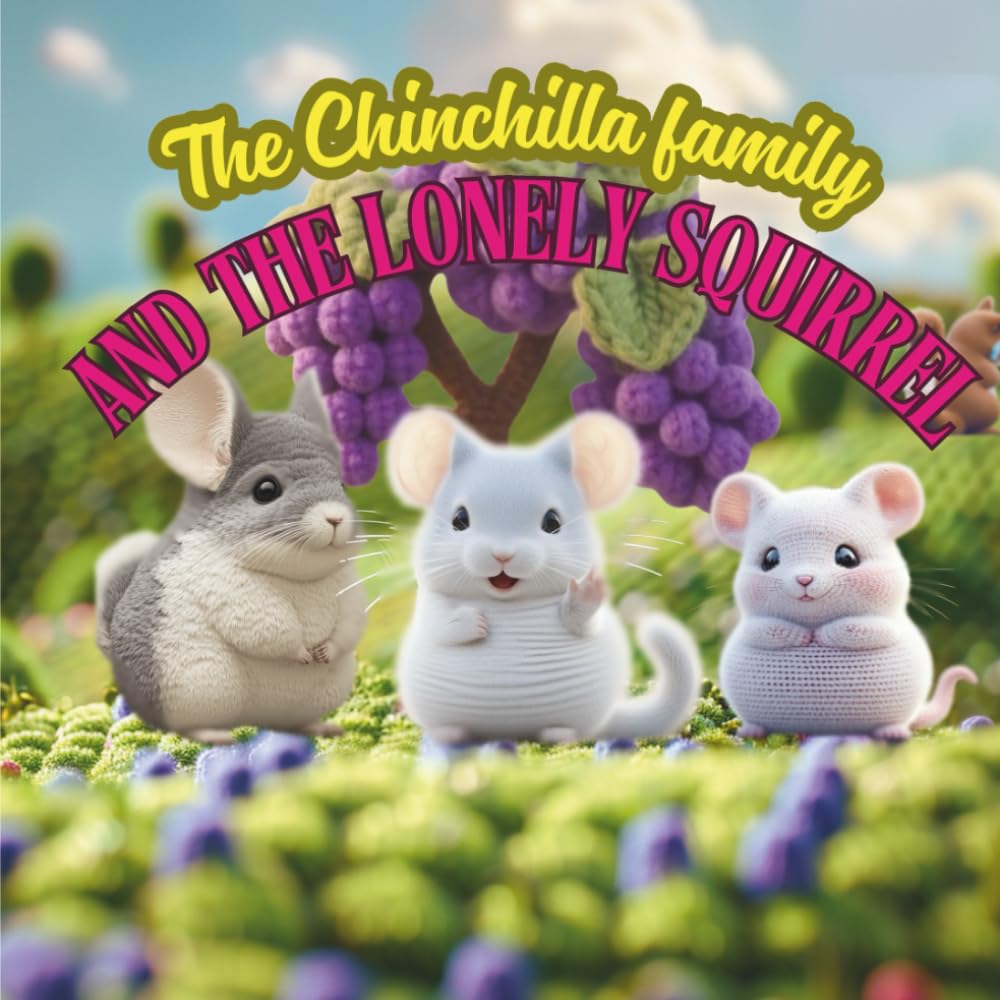 The Chinchilla Family and the Lonely Squirrel