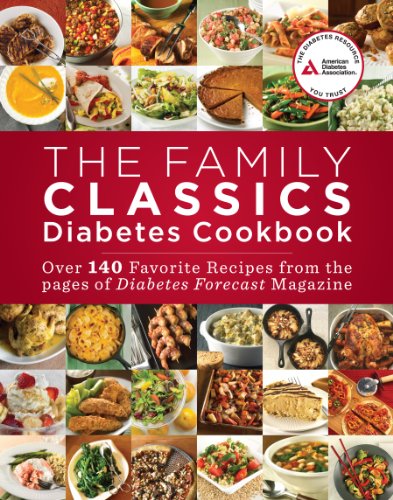 The Family Classics Diabetes Cookbook: Over 140 Favorite Recipes from the Pages of Diabetes Forecast The Family Classics Diabetes Cookbook: Over 140 Favorite Recipes from the Pages of Diabetes Forecast