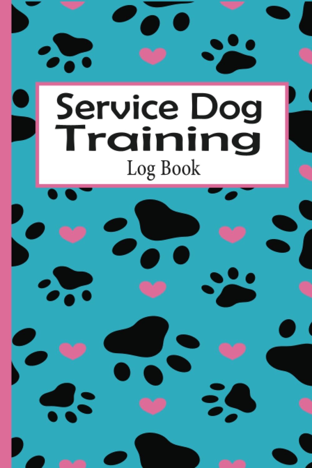 Service Dog Training Log Book: Tracking Logbook to Help Train Your Pet