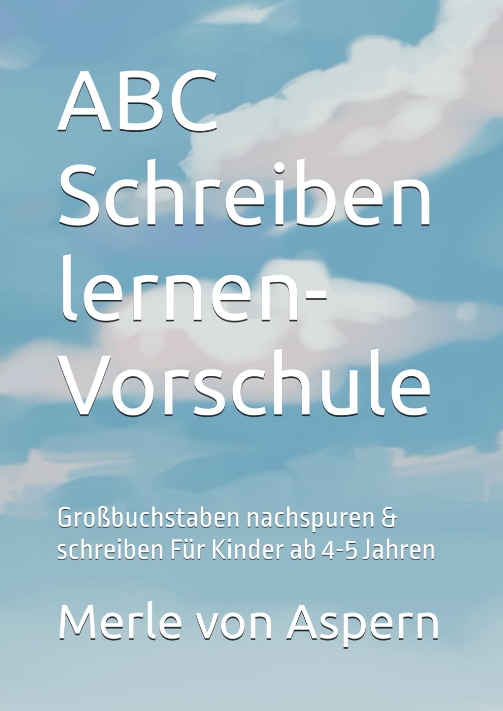 ABC Schreiben lernen- Vorschule: Großbuchstaben nachspuren & schreiben Für Kinder ab 4-5 Jahren